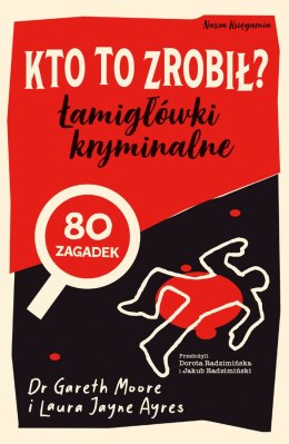 Kto to zrobił? Łamigłówki kryminalne. Zagadki logiczne