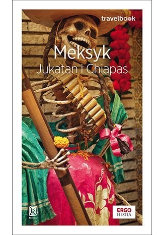 Meksyk. Jukatan i Chiapas. Travelbook wyd. 3 Meksyk. Jukatan i Chiapas. Travelbook wyd. 3