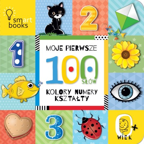 Moje pierwsze 100 słów. Kolory, numery, kształty. 0+ wyd. 2025 Moje pierwsze 100 słów. Kolory, numery, kształty. 0+ wyd. 2025