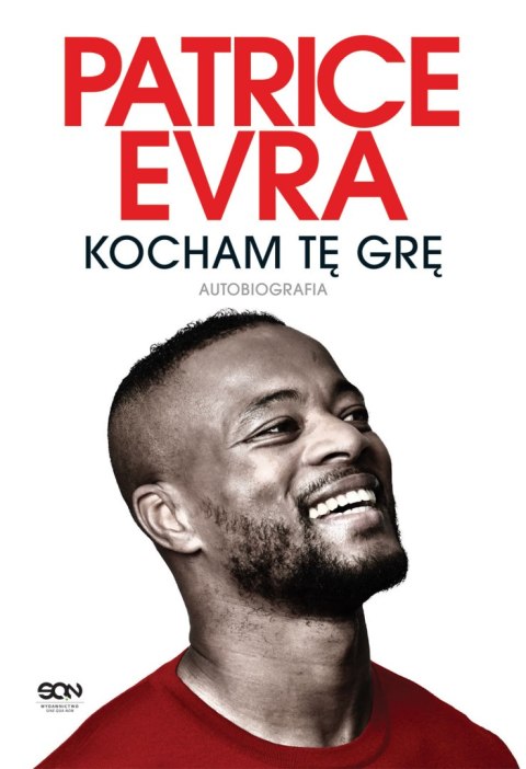 Patrice Evra. Kocham tę grę. Autobiografia Patrice Evra. Kocham tę grę. Autobiografia