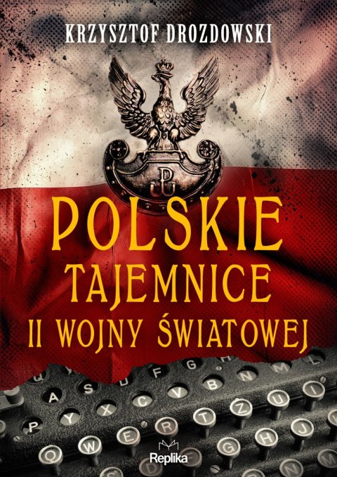 Polskie tajemnice II wojny światowej. Tajemnice Historii Polskie tajemnice II wojny światowej. Tajemnice Historii
