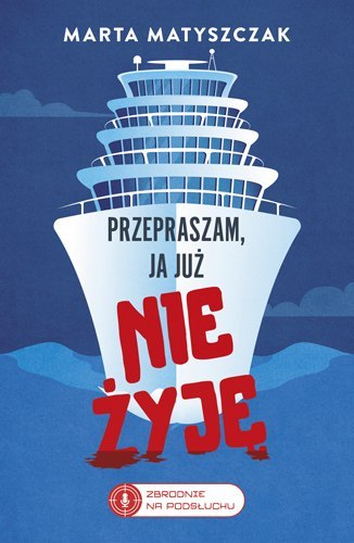 Przepraszam, ja już nie żyję. Zbrodnie na Podsłuchu. Tom 2 Przepraszam, ja już nie żyję. Zbrodnie na Podsłuchu. Tom 2