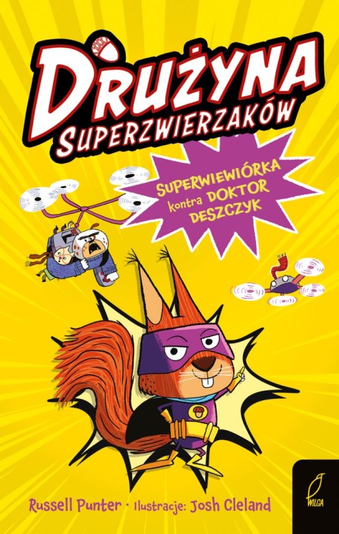 Superwiewiórka kontra doktor Deszczyk. Drużyna Superzwierzaków. Tom 1 Superwiewiórka kontra doktor Deszczyk. Drużyna Superzwierzaków. Tom 1