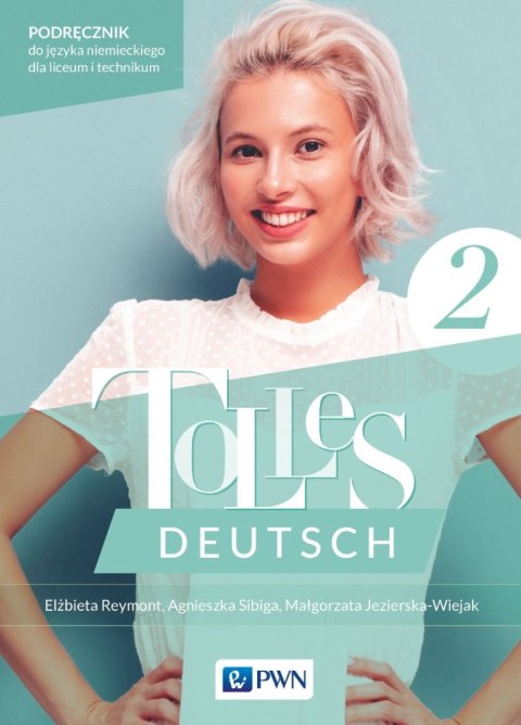Tolles Deutsch 2. Podręcznik Język niemiecki dla liceum i technikum Tolles Deutsch 2. Podręcznik Język niemiecki dla liceum i technikum