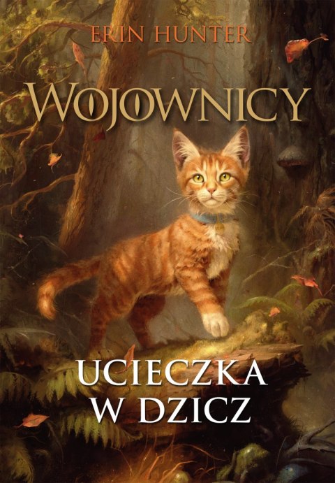 Ucieczka w dzicz. Wojownicy. Tom 1 Wyd. ilustrowane Ucieczka w dzicz. Wojownicy. Tom 1 Wyd. ilustrowane