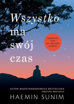 Wszystko ma swój czas. Mądrość zen na trudne chwile
