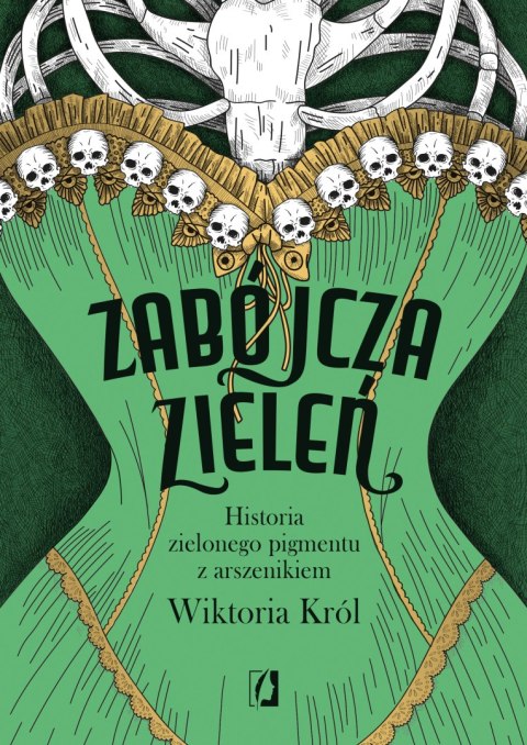 Zabójcza zieleń. Historia zielonego pigmentu z arszenikiem Zabójcza zieleń. Historia zielonego pigmentu z arszenikiem