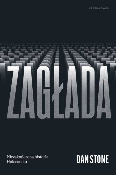 Zagłada. Niezakończona historia Holocaustu Zagłada. Niezakończona historia Holocaustu