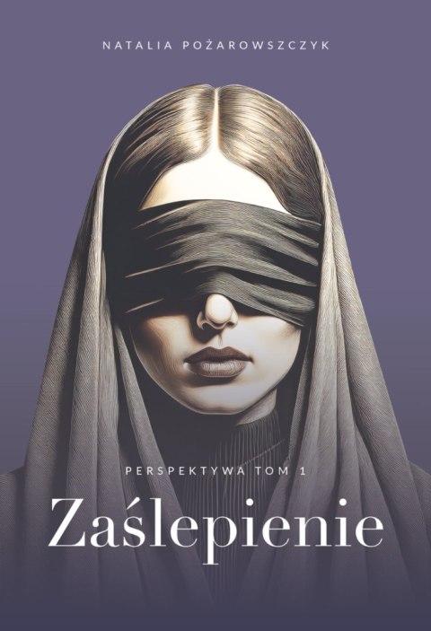 Zaślepienie. Perspektywa. Tom 1 Zaślepienie. Perspektywa. Tom 1