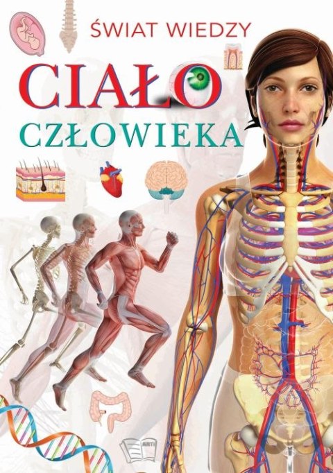 Ciało człowieka. Świat wiedzy Ciało człowieka. Świat wiedzy