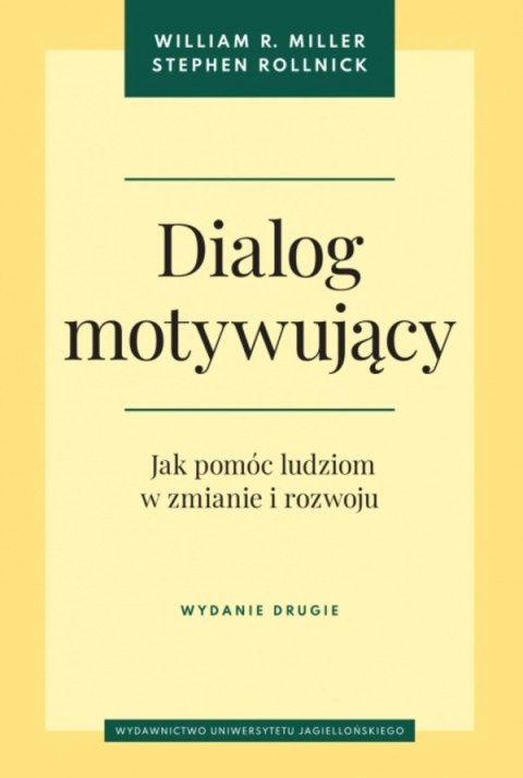 Dialog motywujący. Jak pomóc ludziom w zmianie i rozwoju wyd. 2 Dialog motywujący. Jak pomóc ludziom w zmianie i rozwoju wyd. 2