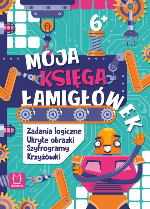 Moja księga łamigłówek. Zadania logiczne, ukryte obrazki, szyfrogramy, krzyżówki. 6+ Moja księga łamigłówek. Zadania logiczne, ukryte obrazki, szyfrogramy, krzyżówki. 6+