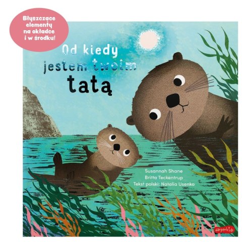 Od kiedy jestem twoim tatą. Od kiedy jestem Od kiedy jestem twoim tatą. Od kiedy jestem