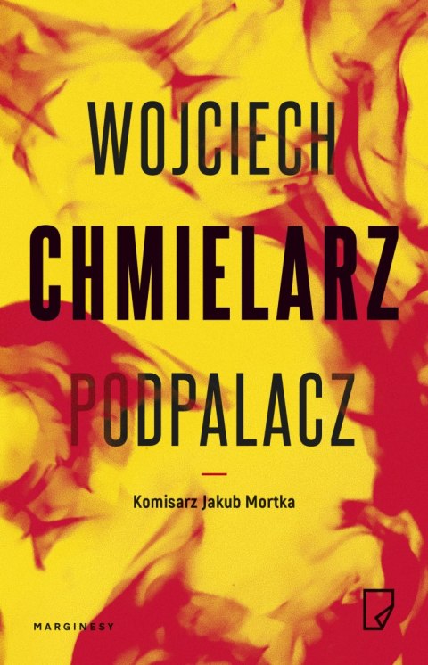 Podpalacz. Jakub Mortka. Tom 1 wyd. 4 Podpalacz. Jakub Mortka. Tom 1 wyd. 4