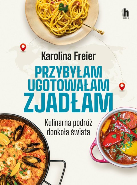 Przybyłam, ugotowałam, zjadłam. Kulinarna podróż dookoła świata Przybyłam, ugotowałam, zjadłam. Kulinarna podróż dookoła świata