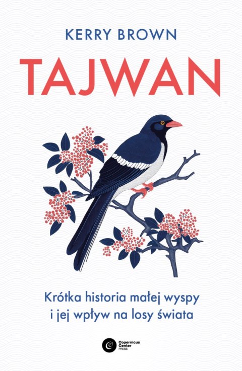 Tajwan. Krótka historia małej wyspy i jej wpływ na losy świata Tajwan. Krótka historia małej wyspy i jej wpływ na losy świata