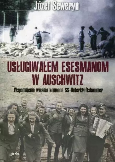 Usługiwałem esesmanom z Auschwitz. Wspomnienia więźnia z komanda Unterkunskammer wyd. 2025 Usługiwałem esesmanom z Auschwitz. Wspomnienia więźnia z komanda Unterkunskammer wyd. 2025