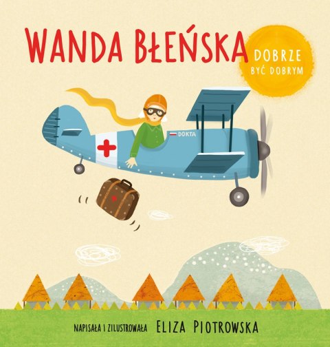 Wanda Błeńska. Dobrze być dobrym Wanda Błeńska. Dobrze być dobrym