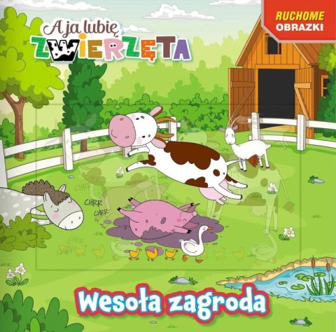 Wesoła zagroda. A ja lubię zwierzęta. Ruchome obrazki Wesoła zagroda. A ja lubię zwierzęta. Ruchome obrazki