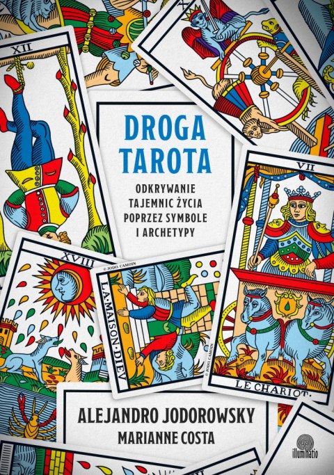 Droga tarota. Odkrywanie tajemnic życia poprzez symbole i archetypy Droga tarota. Odkrywanie tajemnic życia poprzez symbole i archetypy