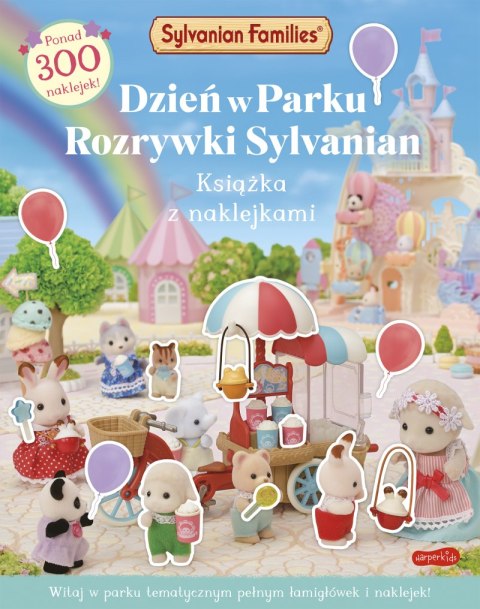 Dzień w Parku Rozrywki Sylvanian. Książka z naklejkami. Sylvanian Families Dzień w Parku Rozrywki Sylvanian. Książka z naklejkami. Sylvanian Families