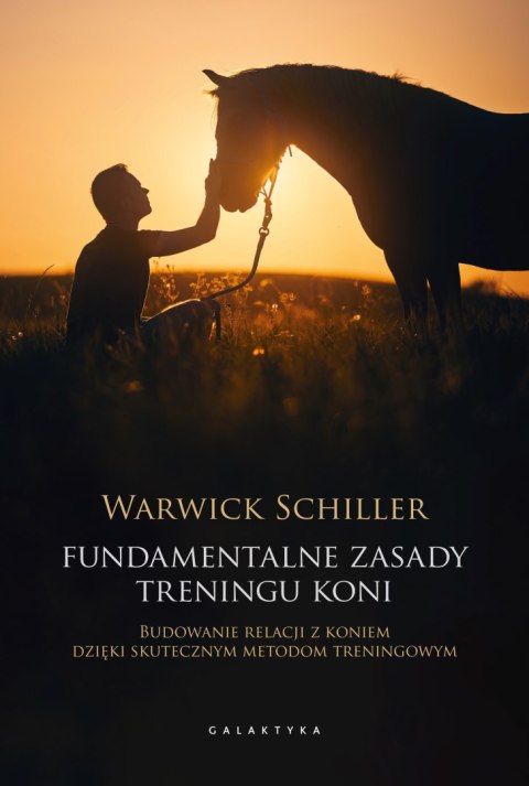 Fundamentalne zasady treningu koni. Budowanie relacji z koniem dzięki skutecznym metodom treningowym Fundamentalne zasady treningu koni. Budowanie relacji z koniem dzięki skutecznym metodom treningowym