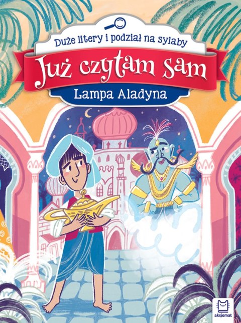Lampa Aladyna. Już czytam sam. Duże litery i podział na sylaby Lampa Aladyna. Już czytam sam. Duże litery i podział na sylaby