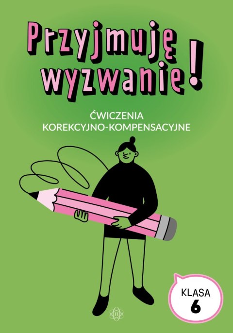 Przyjmuję wyzwanie! Klasa 6 ćwiczenia korekcyjno kompensacyjne Przyjmuję wyzwanie! Klasa 6 ćwiczenia korekcyjno kompensacyjne