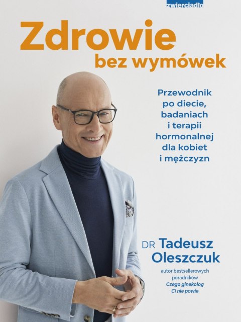 Zdrowie bez wymówek. Przewodnik po diecie, badaniach i terapii hormonalnej dla kobiet i mężczyzn Zdrowie bez wymówek. Przewodnik po diecie, badaniach i terapii hormonalnej dla kobiet i mężczyzn