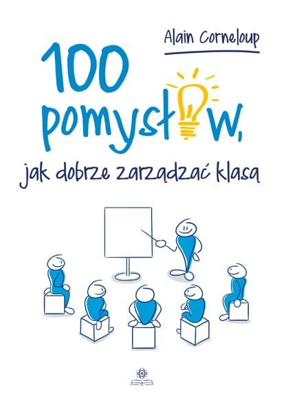 100 pomysłów jak dobrze zarządzać klasą 100 pomysłów jak dobrze zarządzać klasą