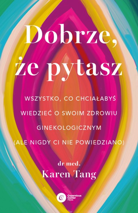 Dobrze, że pytasz. Wszystko, co chciałabyś wiedzieć o swoim zdrowiu ginekologicznym (ale nigdy Ci nie powiedziano) Dobrze, że pytasz. Wszystko, co chciałabyś wiedzieć o swoim zdrowiu ginekologicznym (ale nigdy Ci nie powiedziano)