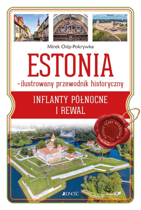 Estonia - ilustrowany przewodnik historyczny. Inflanty Północne i Rewal Estonia - ilustrowany przewodnik historyczny. Inflanty Północne i Rewal