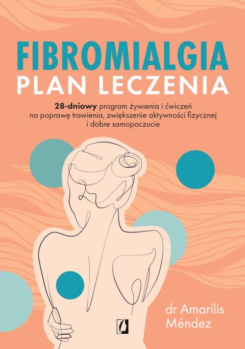 Fibromialgia. Plan leczenia. 28-dniowy program żywienia i ćwiczeń na poprawę trawienia, zwiększenie aktywności fizycznej i dobre