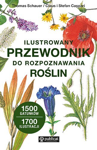 Ilustrowany przewodnik do rozpoznawania roślin Ilustrowany przewodnik do rozpoznawania roślin