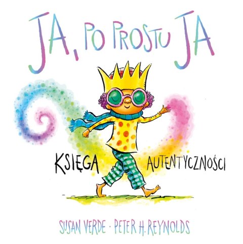 Ja, po prostu ja. Księga autentyczności. Ja. Uważność i emocje Ja, po prostu ja. Księga autentyczności. Ja. Uważność i emocje