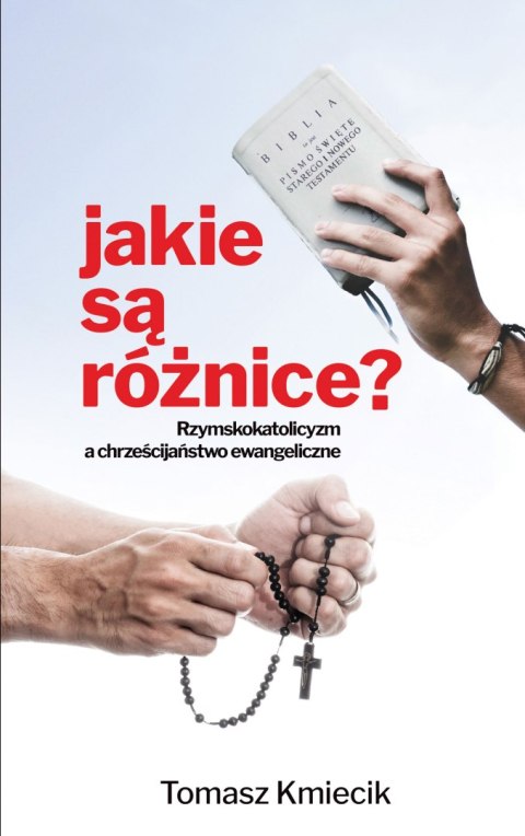 Jakie są różnice? Rzymskokatolicyzm a chrześcijaństwo ewangeliczne Jakie są różnice? Rzymskokatolicyzm a chrześcijaństwo ewangeliczne