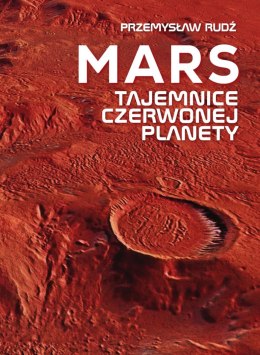 Mars. Tajemnice czerwonej planety
