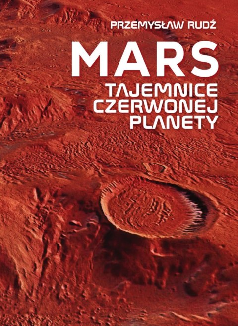 Mars. Tajemnice czerwonej planety Mars. Tajemnice czerwonej planety