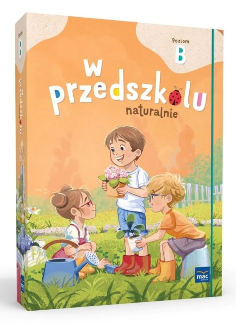 PAKIET W przedszkolu naturalnie. Poziom B Pięciolatek PAKIET W przedszkolu naturalnie. Poziom B Pięciolatek