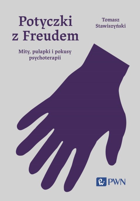Potyczki z Freudem. Mity, pułapki i pokusy psychoterapii wyd. 2024 Potyczki z Freudem. Mity, pułapki i pokusy psychoterapii wyd. 2024