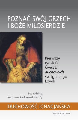 Poznać swój grzech i Boże miłosierdzie. Pierwszy tydzień „Ćwiczeń duchowych