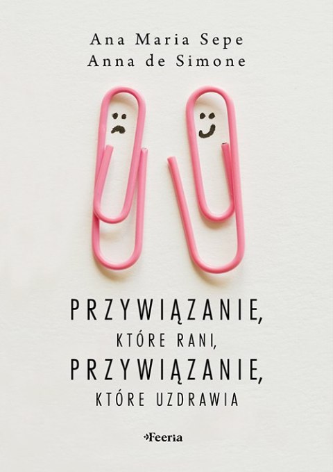 Przywiązanie, które rani, przywiązanie, które uzdrawia
