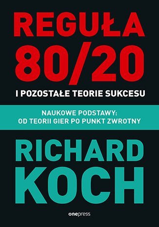 Reguła 80/20 i pozostałe teorie sukcesu. Naukowe podstawy: od teorii gier po punkt zwrotny Reguła 80/20 i pozostałe teorie sukcesu. Naukowe podstawy: od teorii gier po punkt zwrotny