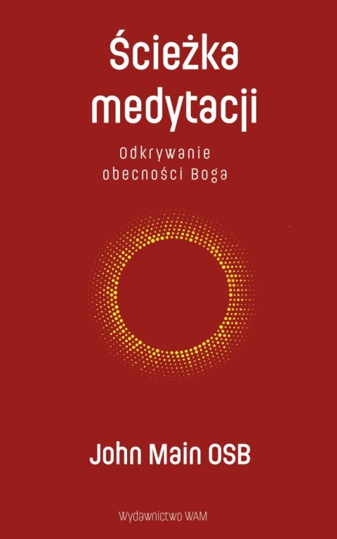 Ścieżka medytacji. Odkrywanie obecności Boga wyd. 4 Ścieżka medytacji. Odkrywanie obecności Boga wyd. 4
