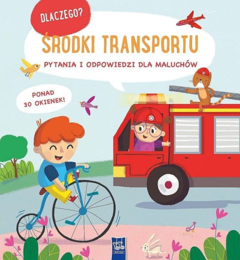 Środki transportu. Dlaczego? pytania i odpowiedzi dla maluchów Środki transportu. Dlaczego? pytania i odpowiedzi dla maluchów