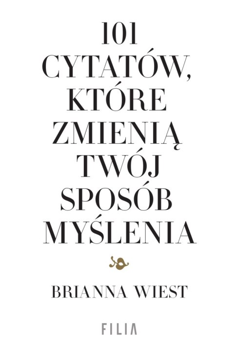 101 cytatów, które zmienią twój sposób myślenia 101 cytatów, które zmienią twój sposób myślenia