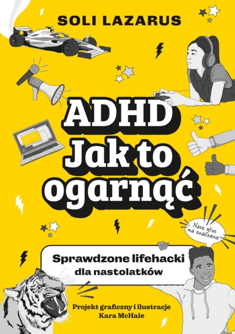 ADHD. Jak to ogarnąć. Sprawdzone lifehacki dla nastolatków ADHD. Jak to ogarnąć. Sprawdzone lifehacki dla nastolatków