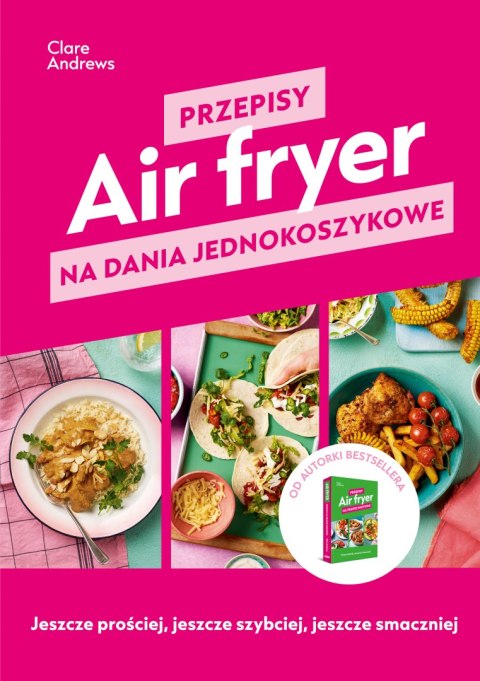 Air fryer. Przepisy na dania jednokoszykowe Air fryer. Przepisy na dania jednokoszykowe