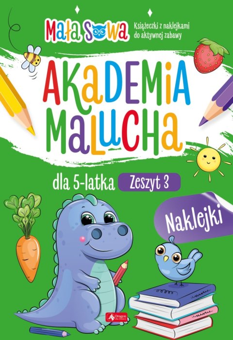 Akademia malucha dla 5 latka. Zeszyt 3. Akademia malucha Akademia malucha dla 5 latka. Zeszyt 3. Akademia malucha
