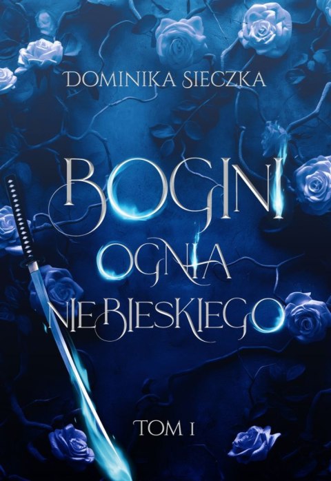 Bogini ognia niebieskiego. Bogini. Tom 1 Bogini ognia niebieskiego. Bogini. Tom 1